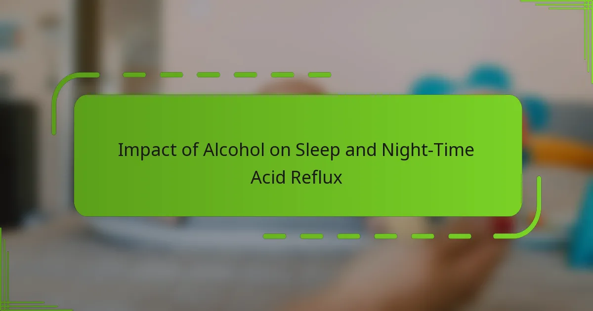 Impact of Alcohol on Sleep and Night-Time Acid Reflux