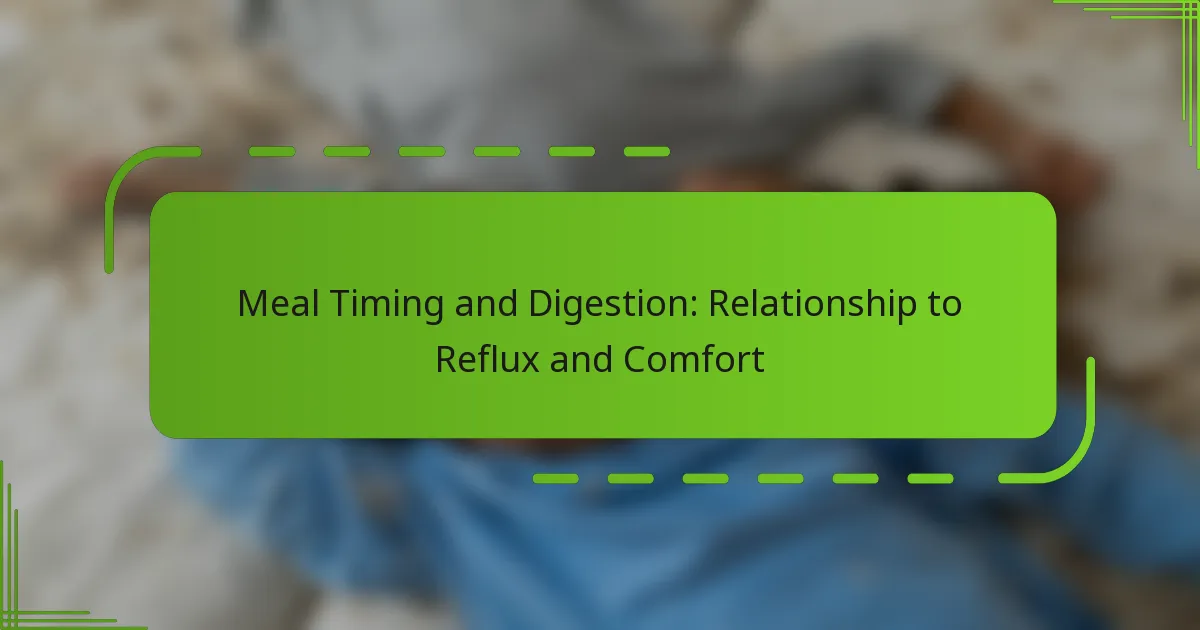 Meal Timing and Digestion: Relationship to Reflux and Comfort
