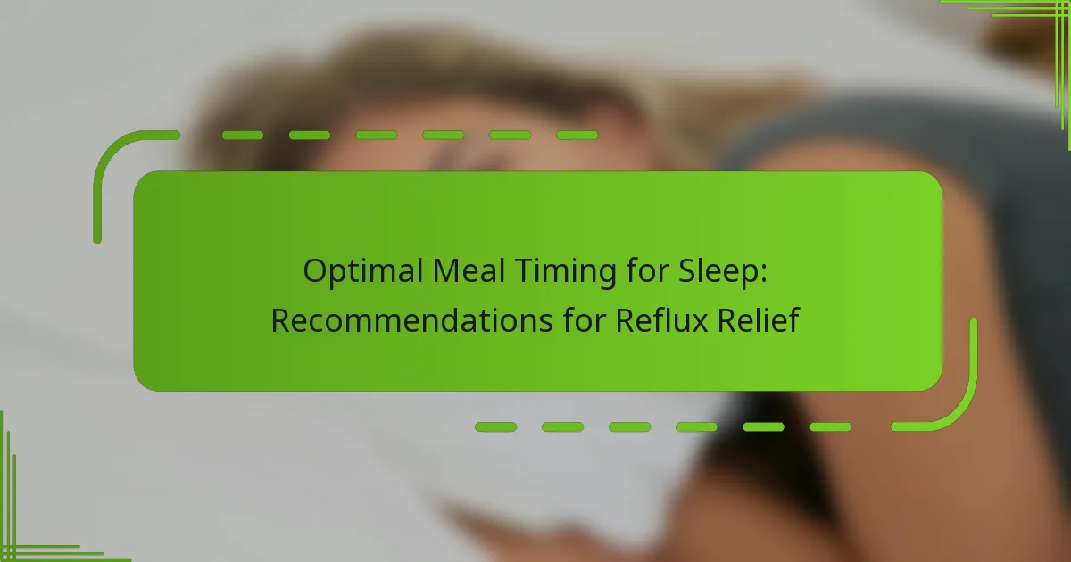 Optimal Meal Timing for Sleep: Recommendations for Reflux Relief