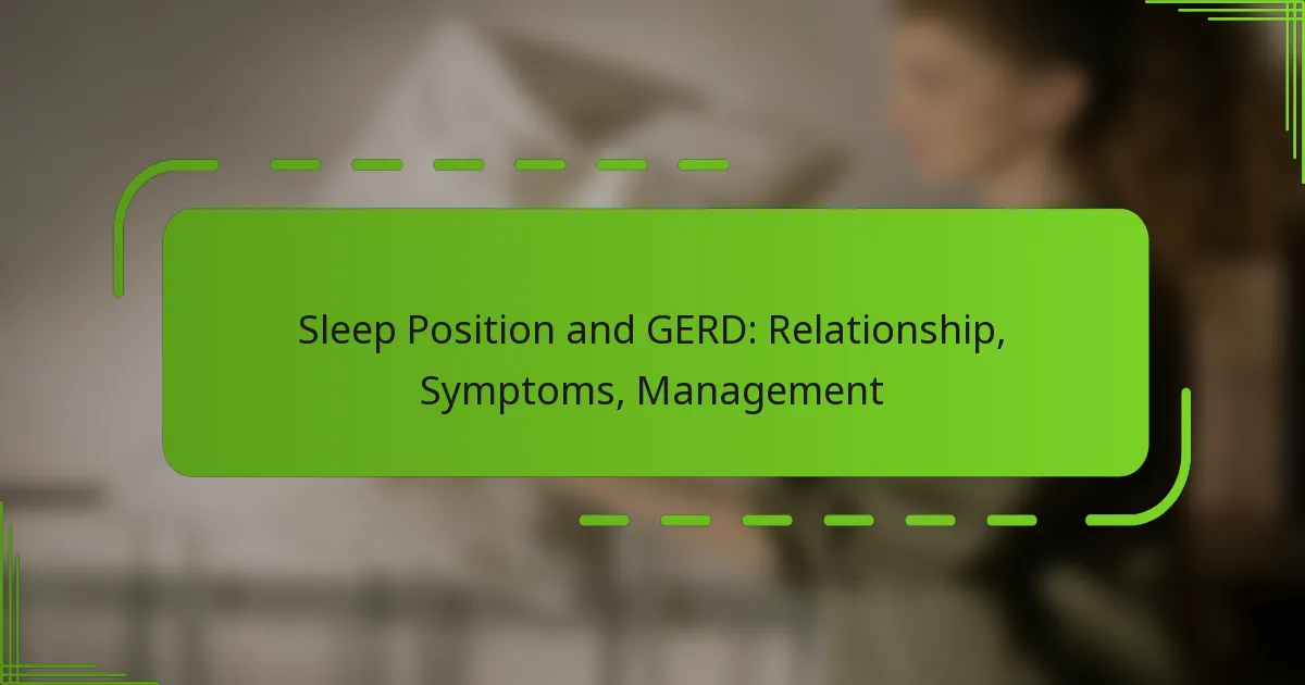 Sleep Position and GERD: Relationship, Symptoms, Management