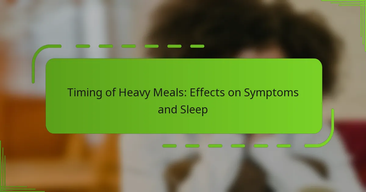 Timing of Heavy Meals: Effects on Symptoms and Sleep