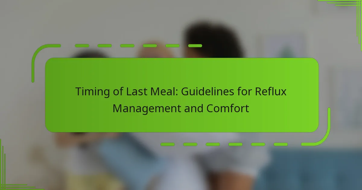Timing of Last Meal: Guidelines for Reflux Management and Comfort