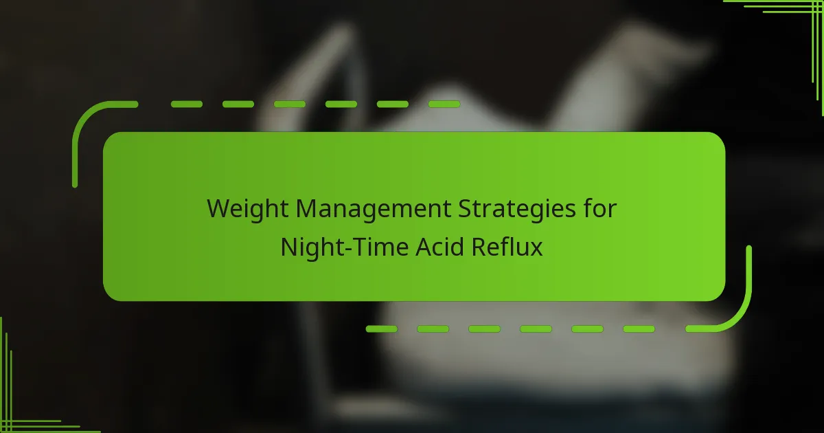 Weight Management Strategies for Night-Time Acid Reflux