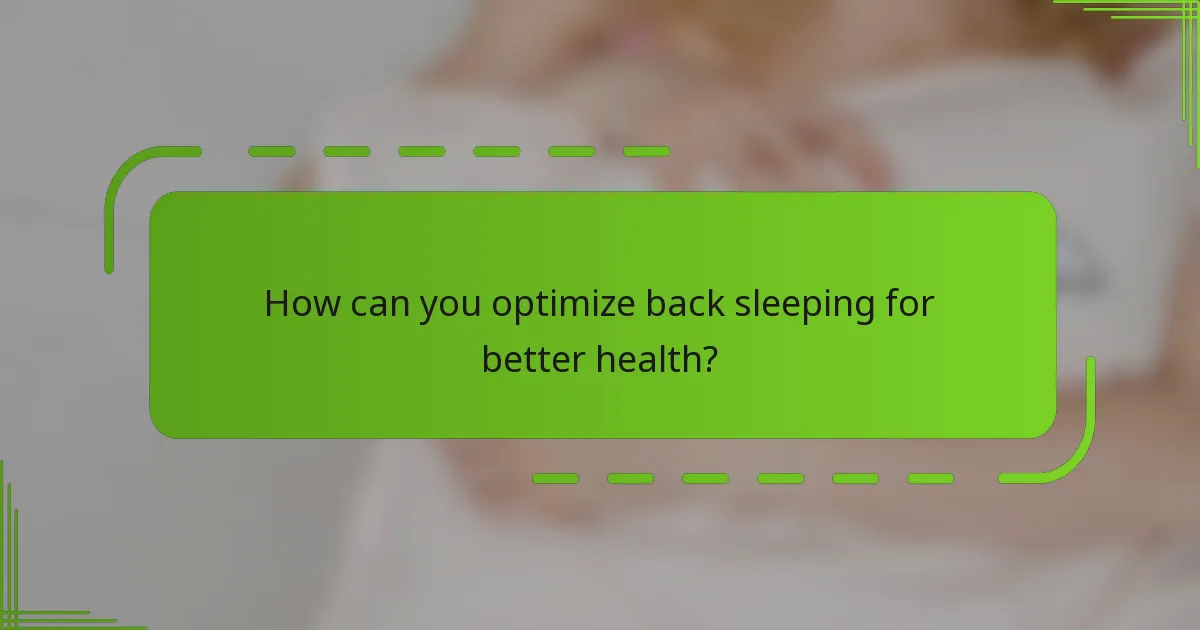 How can you optimize back sleeping for better health?