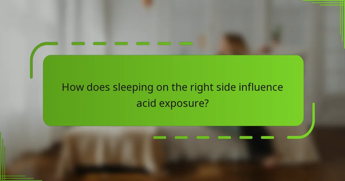 How does sleeping on the right side influence acid exposure?