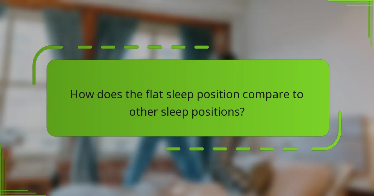 How does the flat sleep position compare to other sleep positions?