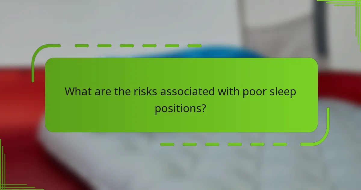 What are the risks associated with poor sleep positions?