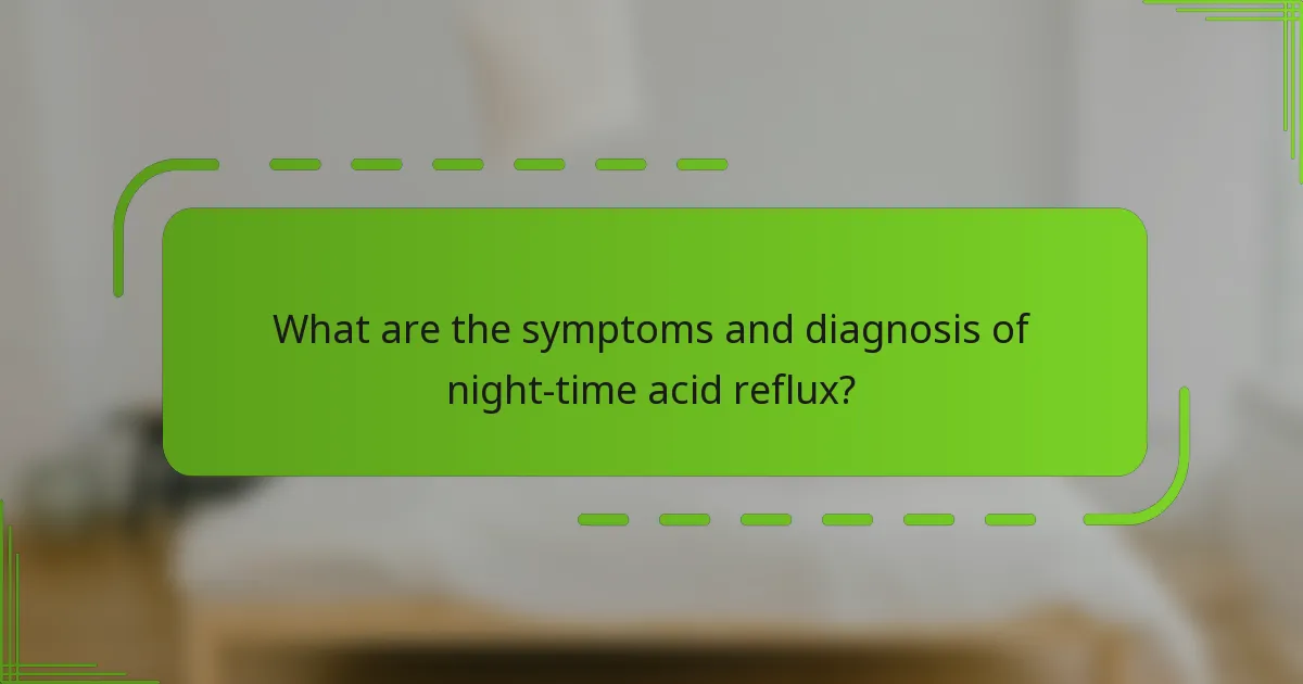 What are the symptoms and diagnosis of night-time acid reflux?
