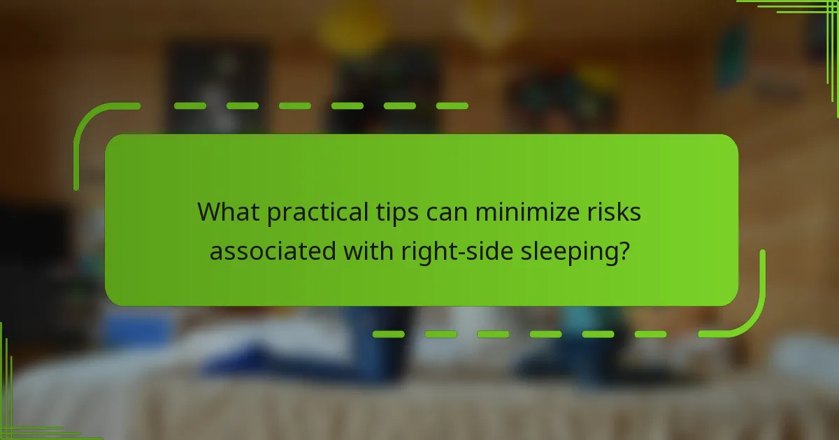 What practical tips can minimize risks associated with right-side sleeping?
