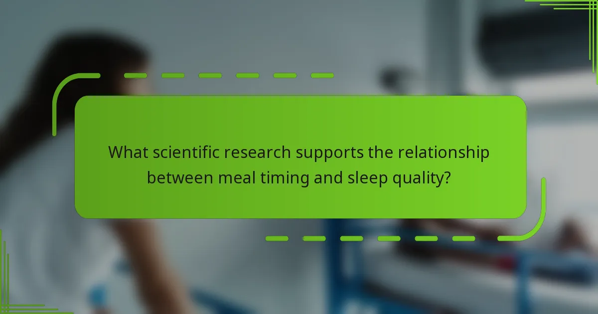 What scientific research supports the relationship between meal timing and sleep quality?